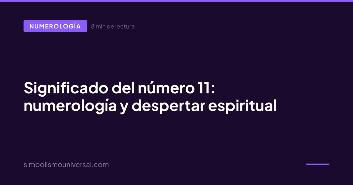 Significado del número 11: numerología y despertar espiritual