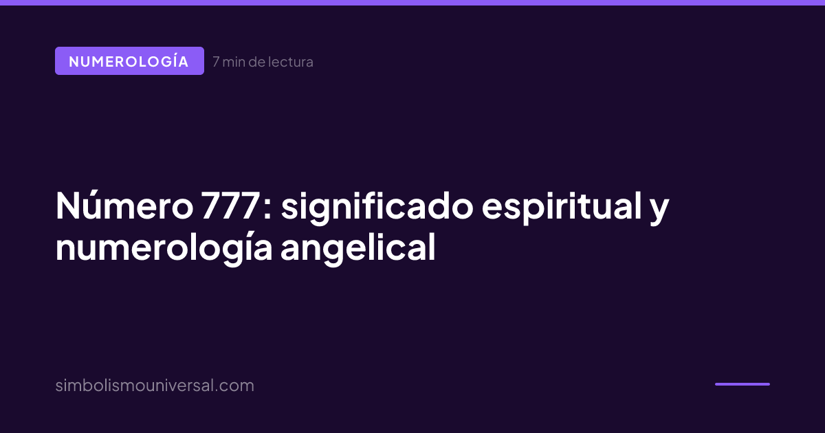 Número 777: significado espiritual y numerología angelical