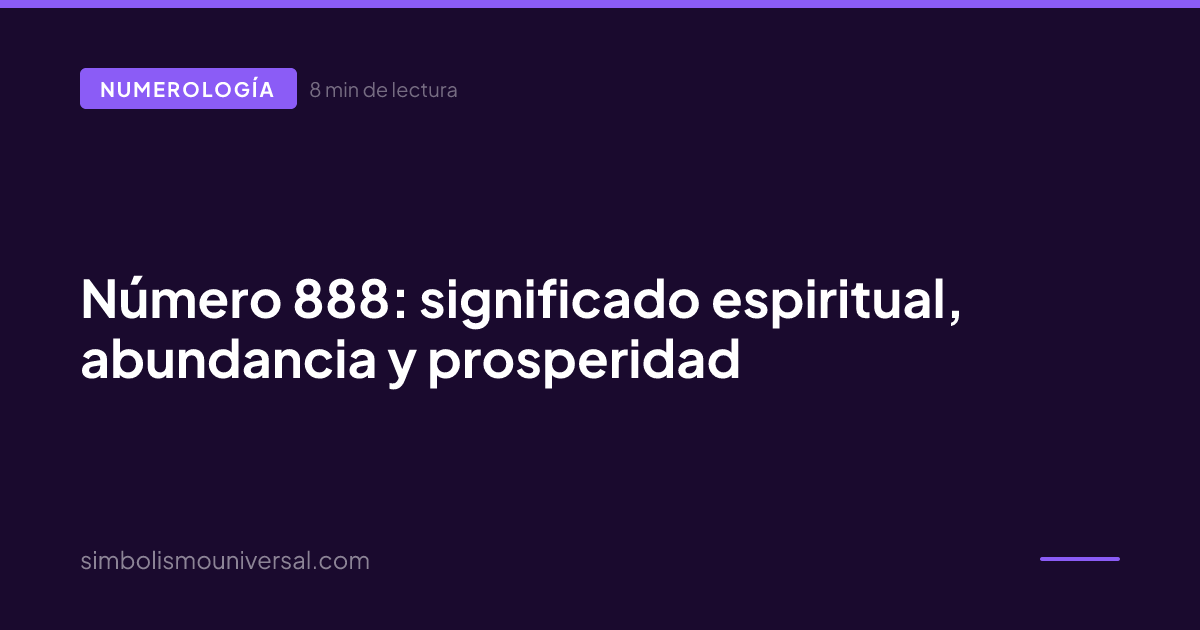 Número 888: significado espiritual, abundancia y prosperidad