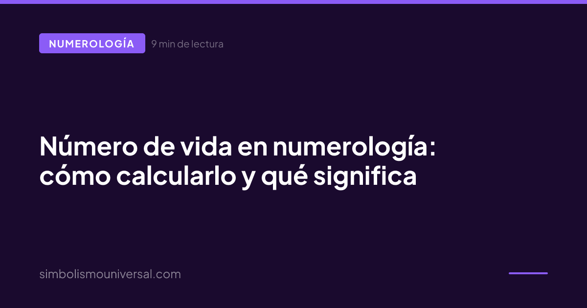 Número de vida en numerología: cómo calcularlo y qué significa