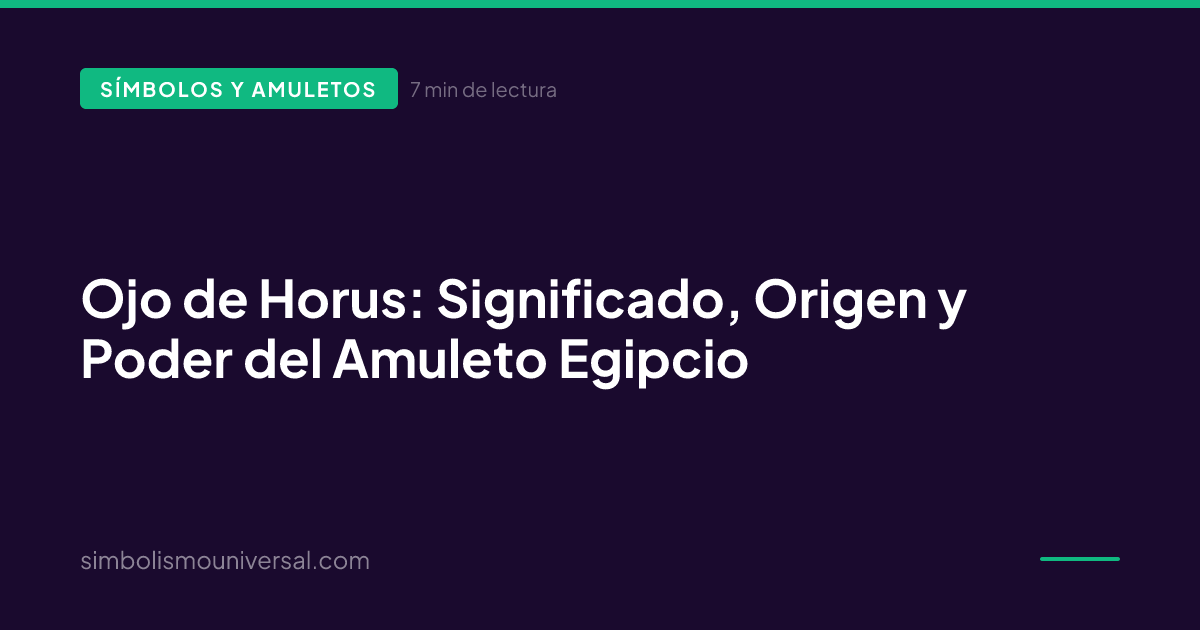 Ojo de Horus: Significado, Origen y Poder del Amuleto Egipcio