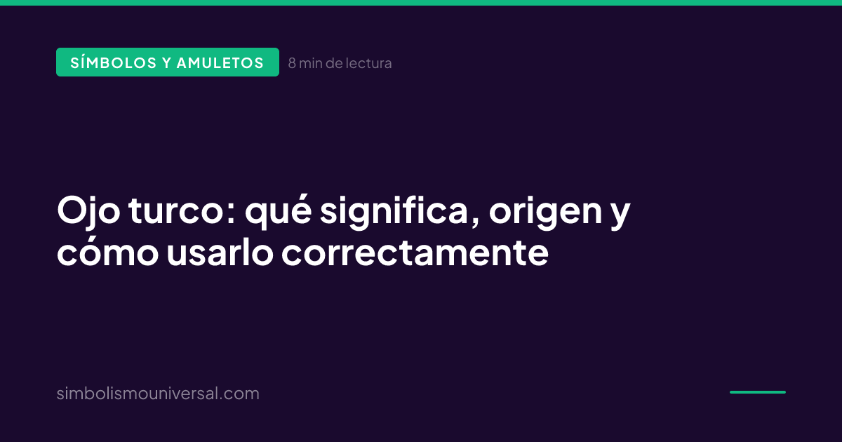 Ojo turco: qué significa, origen y cómo usarlo correctamente