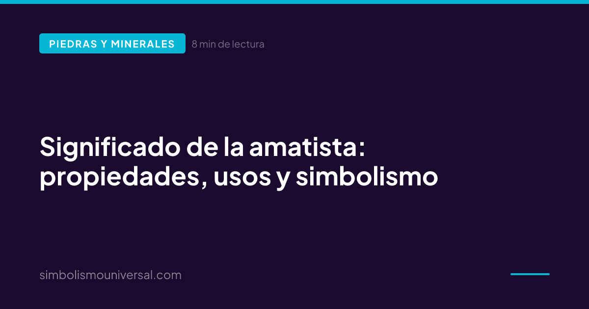 Significado de la amatista: propiedades, usos y simbolismo