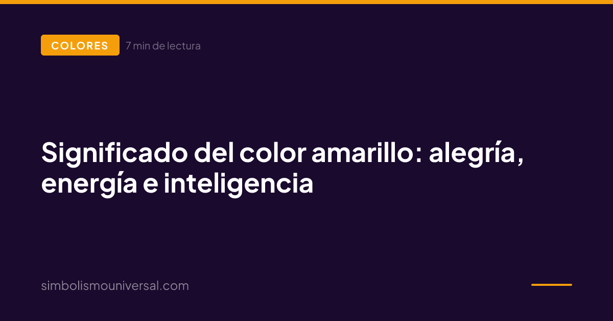 Meaning of the Color Yellow: Joy, Energy and Intelligence