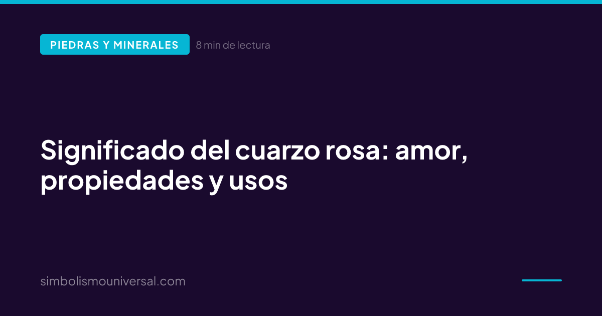 Significado del cuarzo rosa: amor, propiedades y usos