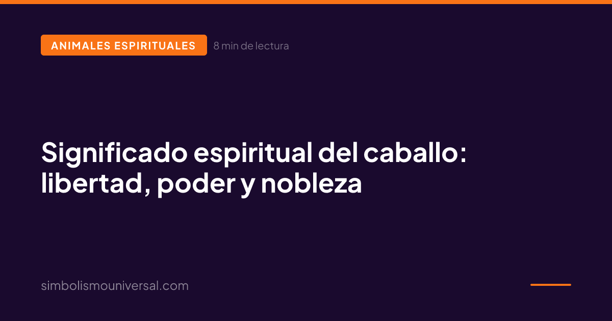 Significado espiritual del caballo: libertad, poder y nobleza