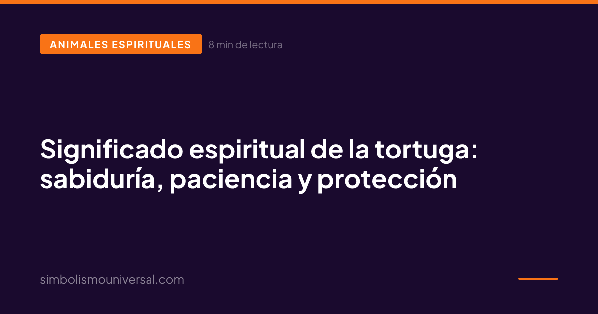 Significado espiritual de la tortuga: sabiduría, paciencia y protección