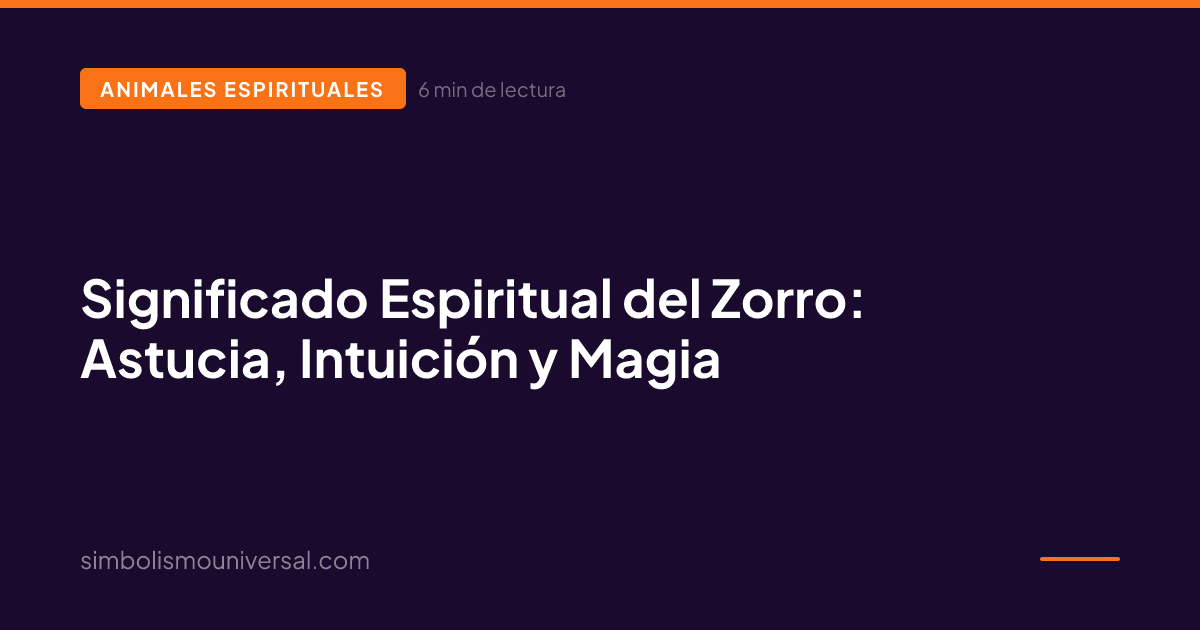 Significado Espiritual del Zorro: Astucia, Intuición y Magia