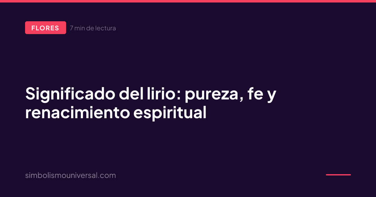 Significado del lirio: pureza, fe y renacimiento espiritual