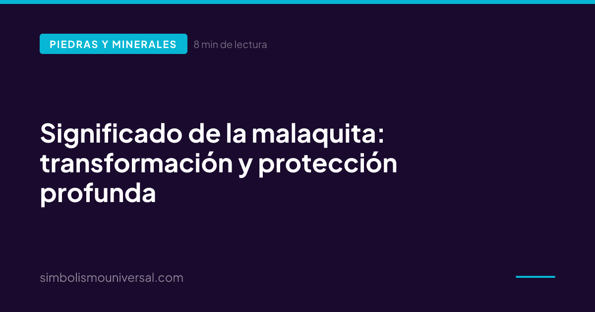Meaning of Malachite: Transformation and Deep Protection