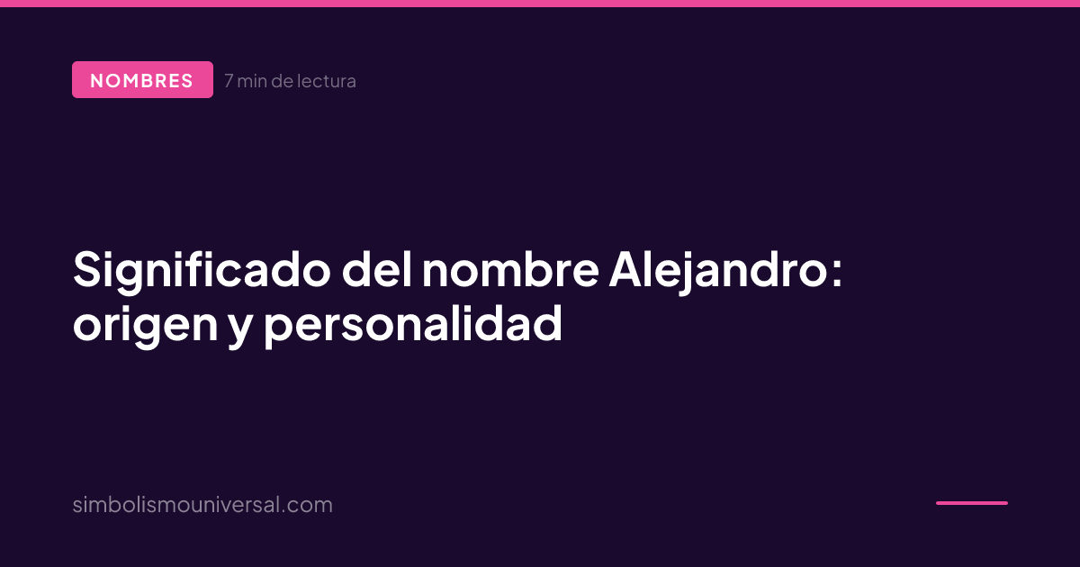 Significado del nombre Alejandro: origen y personalidad