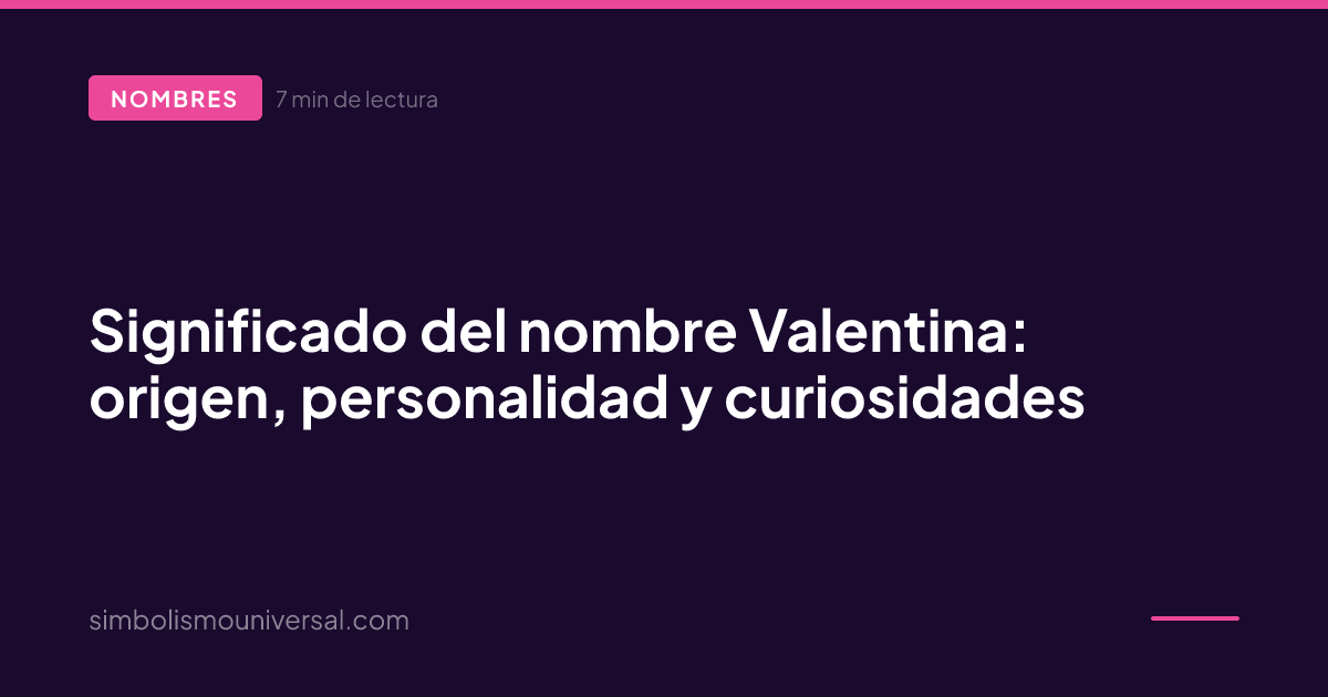 Significado del nombre Valentina: origen, personalidad y curiosidades