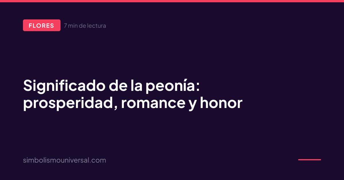 Significado de la peonía: prosperidad, romance y honor