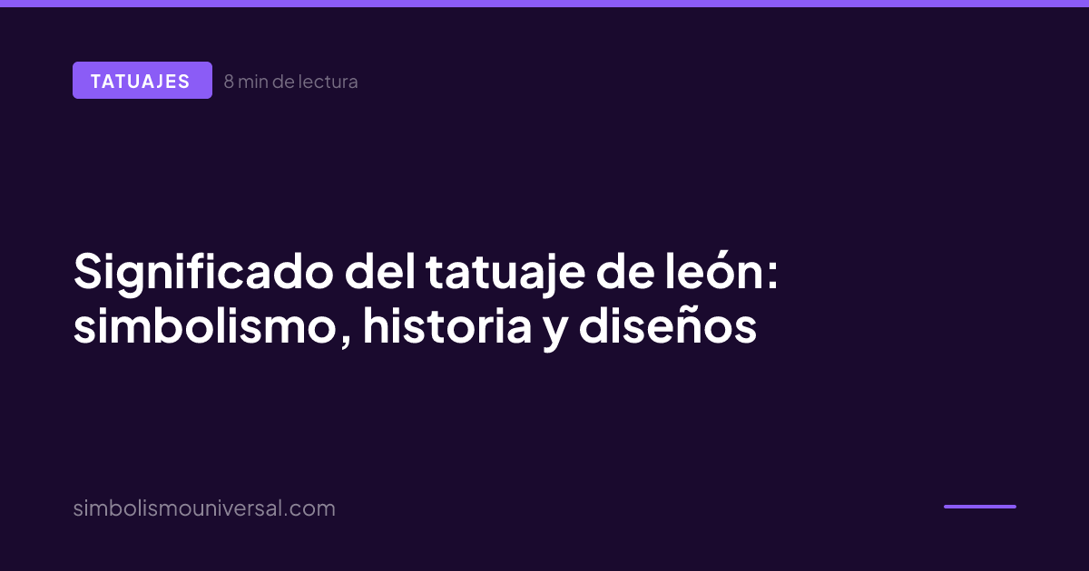 Significado del tatuaje de león: simbolismo, historia y diseños