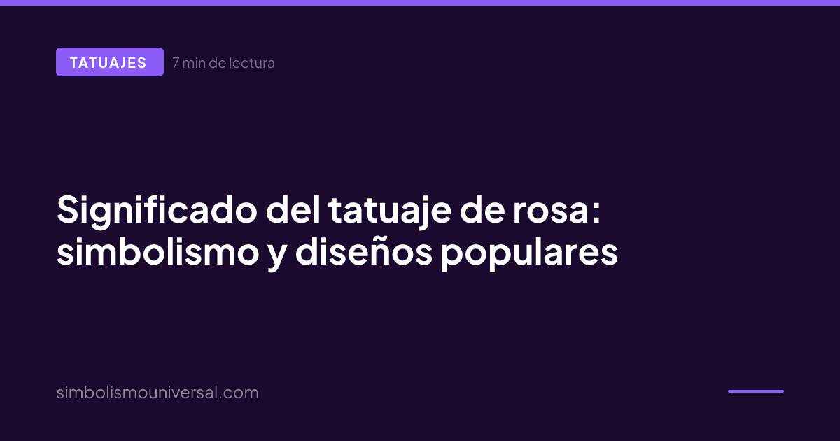Significado del tatuaje de rosa: simbolismo y diseños populares