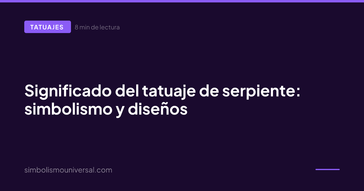 Significado del tatuaje de serpiente: simbolismo y diseños
