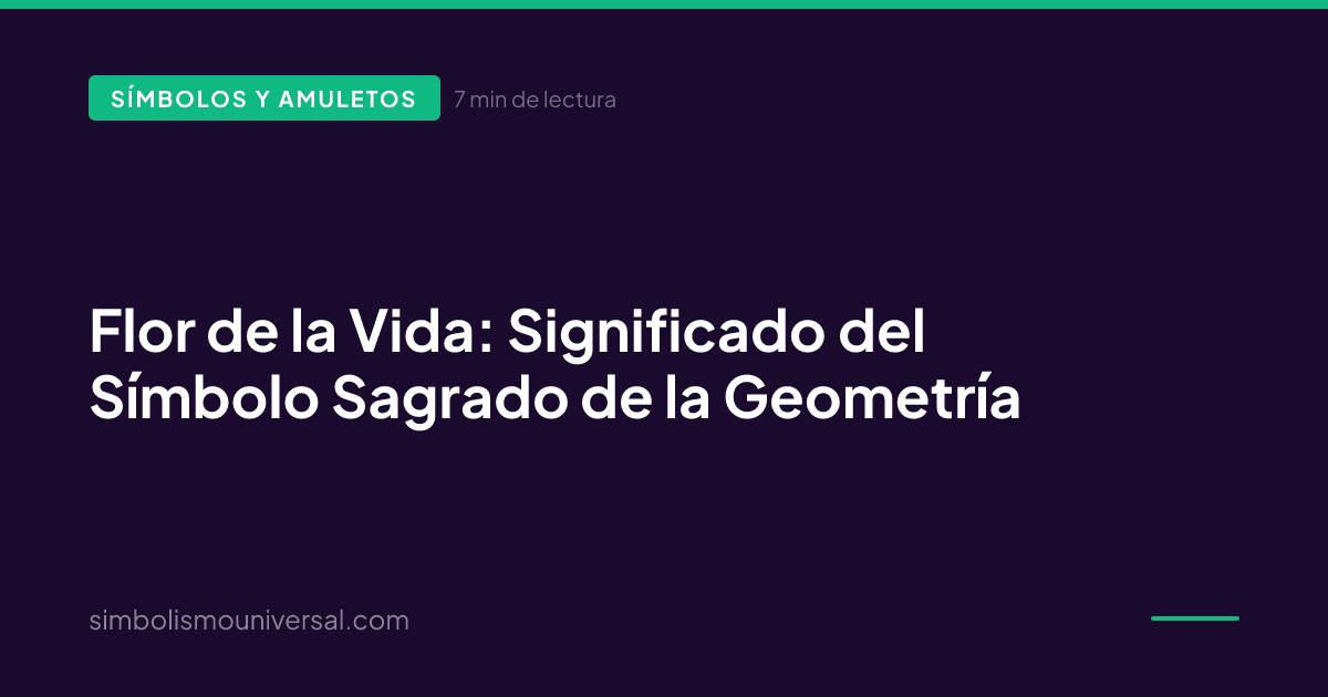 Flor de la Vida: Significado del Símbolo Sagrado de la Geometría