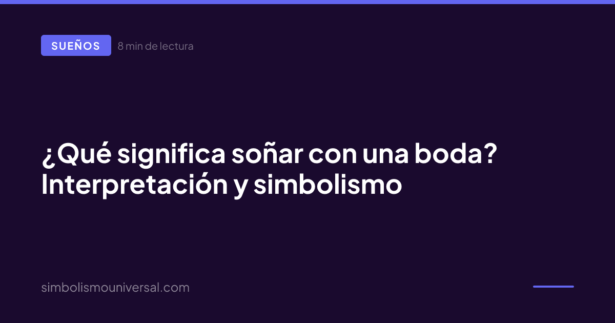 ¿Qué significa soñar con una boda? Interpretación y simbolismo