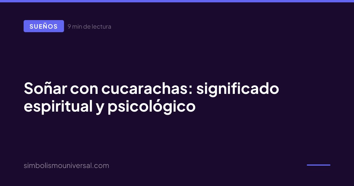 Soñar con cucarachas: significado espiritual y psicológico