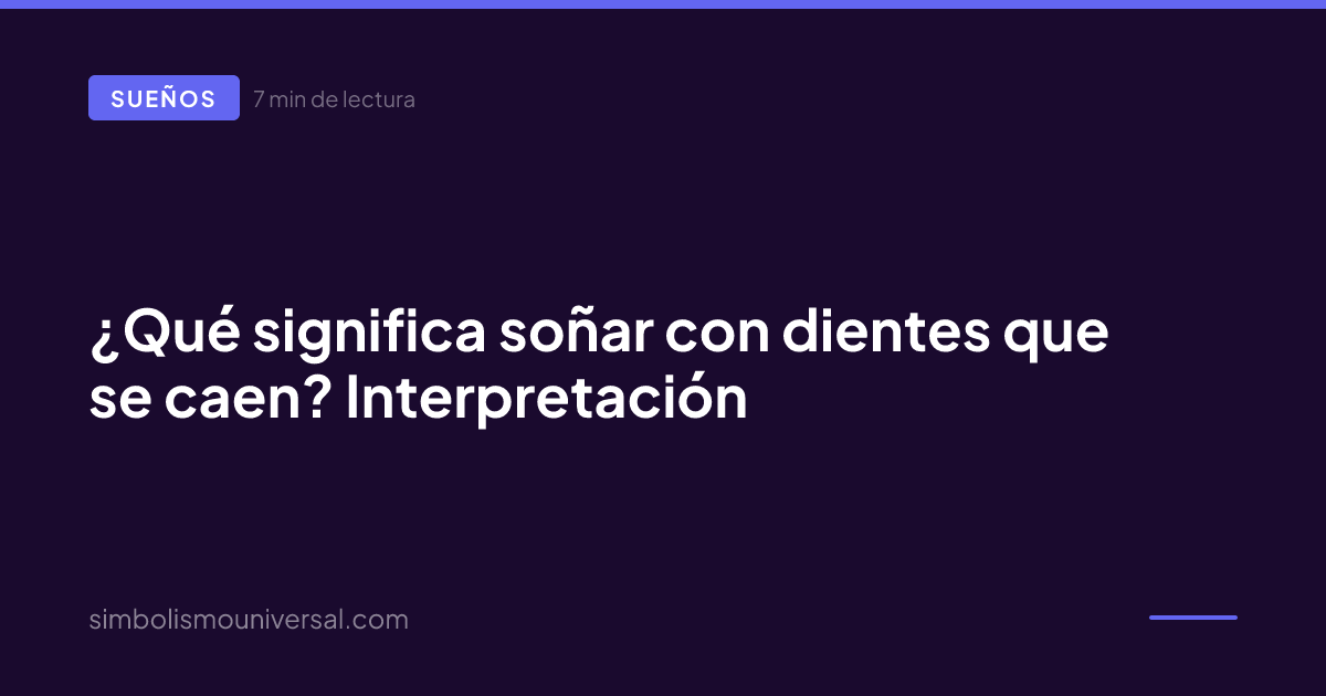 ¿Qué significa soñar con dientes que se caen? Interpretación
