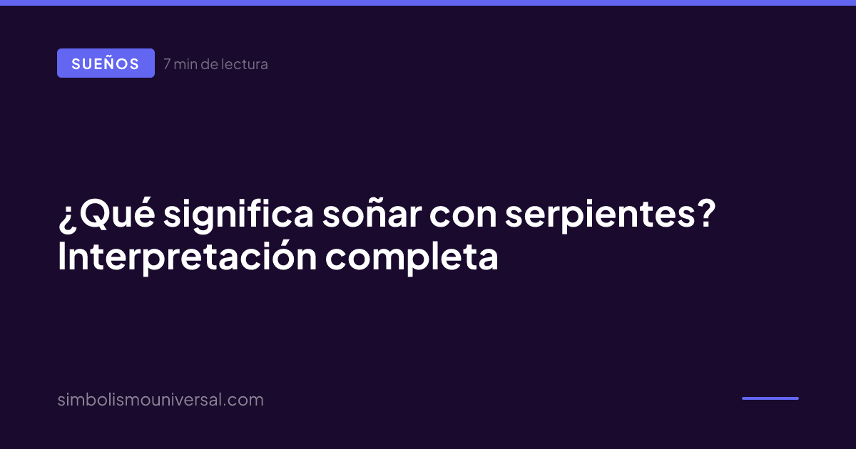 ¿Qué significa soñar con serpientes? Interpretación completa