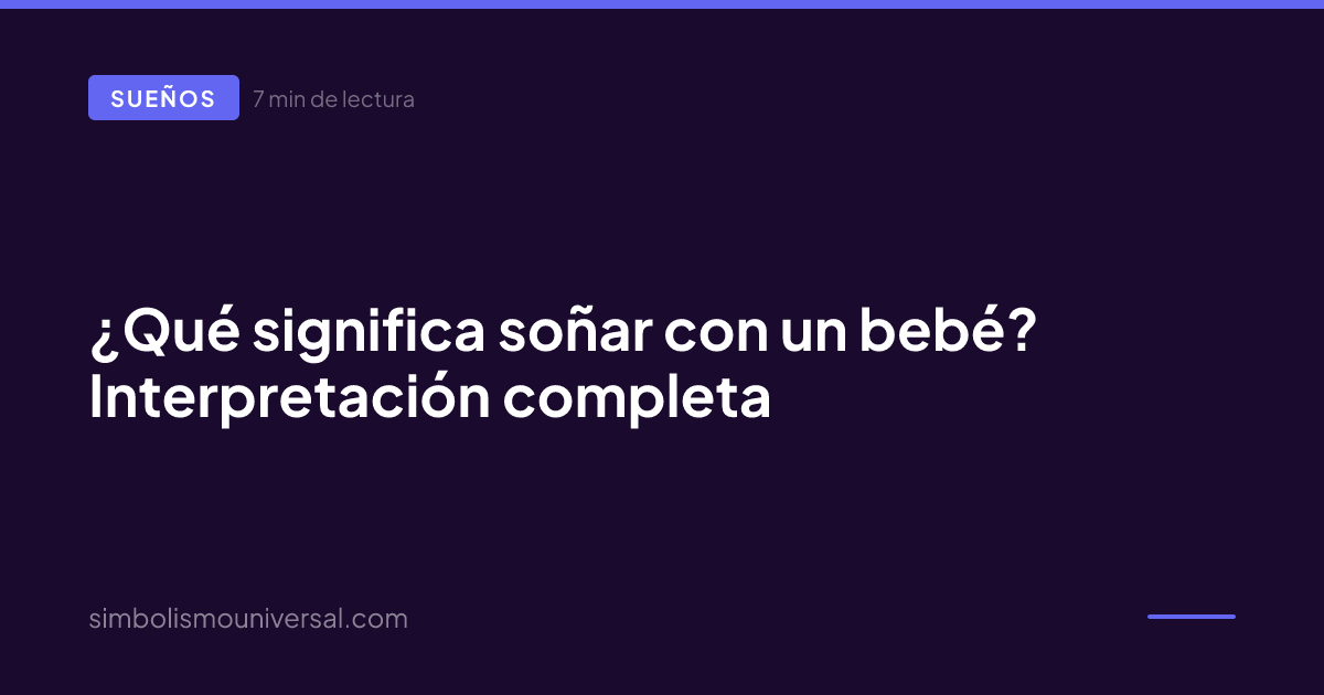 ¿Qué significa soñar con un bebé? Interpretación completa