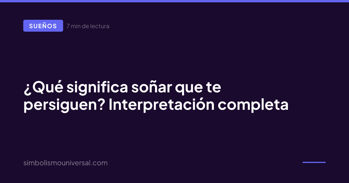 ¿Qué significa soñar que te persiguen? Interpretación completa